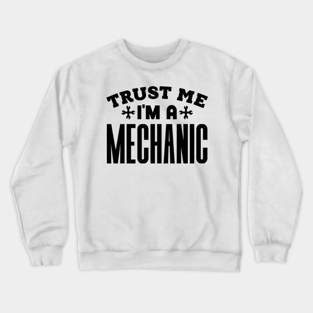 Trust Me, I'm a Mechanic Crewneck Sweatshirt by colorsplash